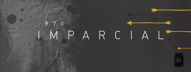 Imparcial [#70]