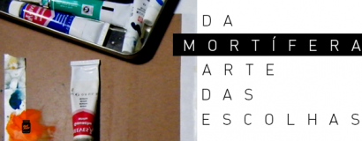 Da mortífera arte das escolhas