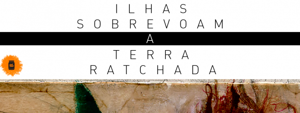 Ilhas Sobrevoam a Terra Ratchada