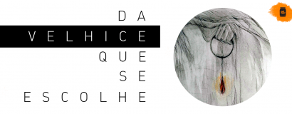 Da velhice que se escolhe