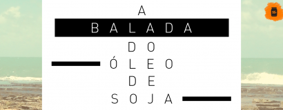 A balada do óleo de soja